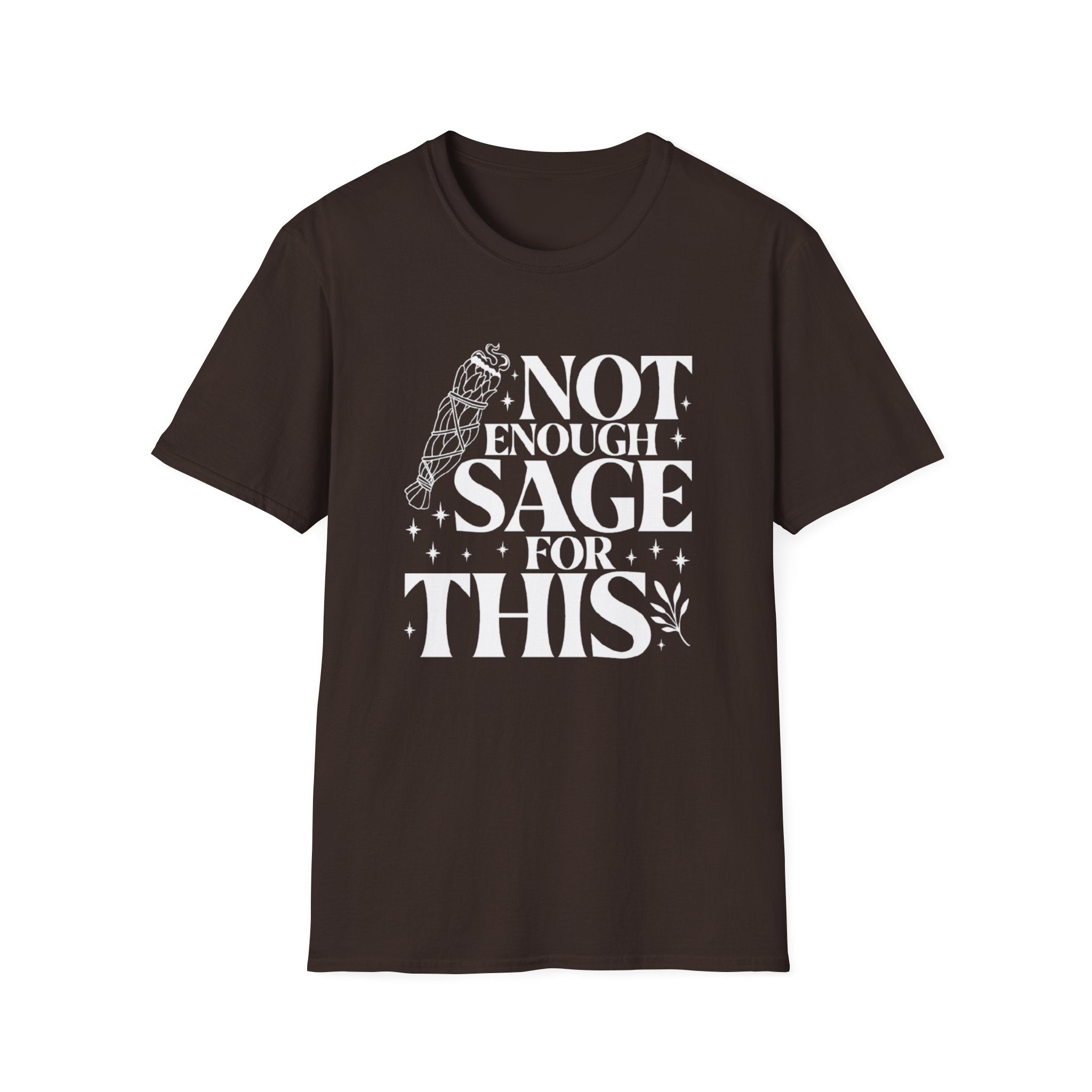 Not Enough Sage For This T-Shirt