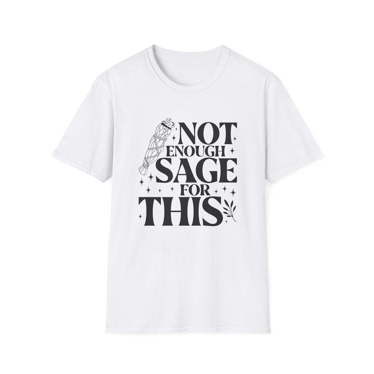 Not Enough Sage For This T-Shirt