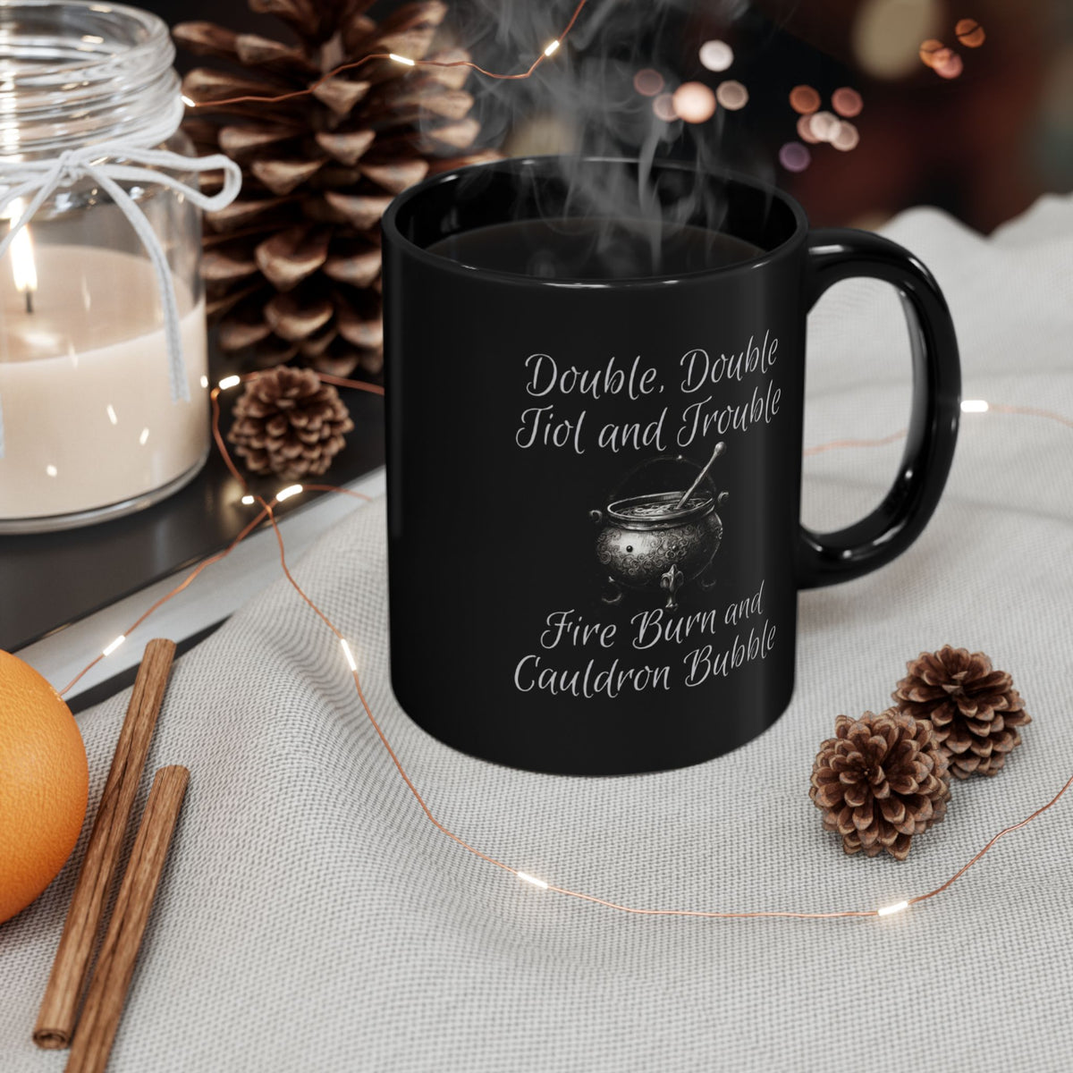 Double Double Toil and Trouble Fire Burn Cauldron Bubble