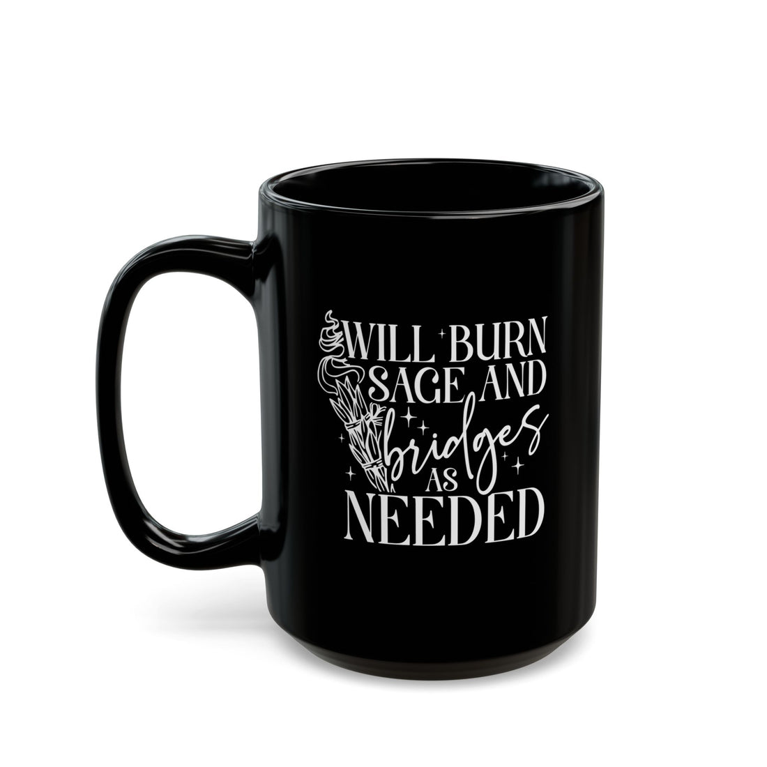 Will Burn Sage And Bridges As Needed Mug