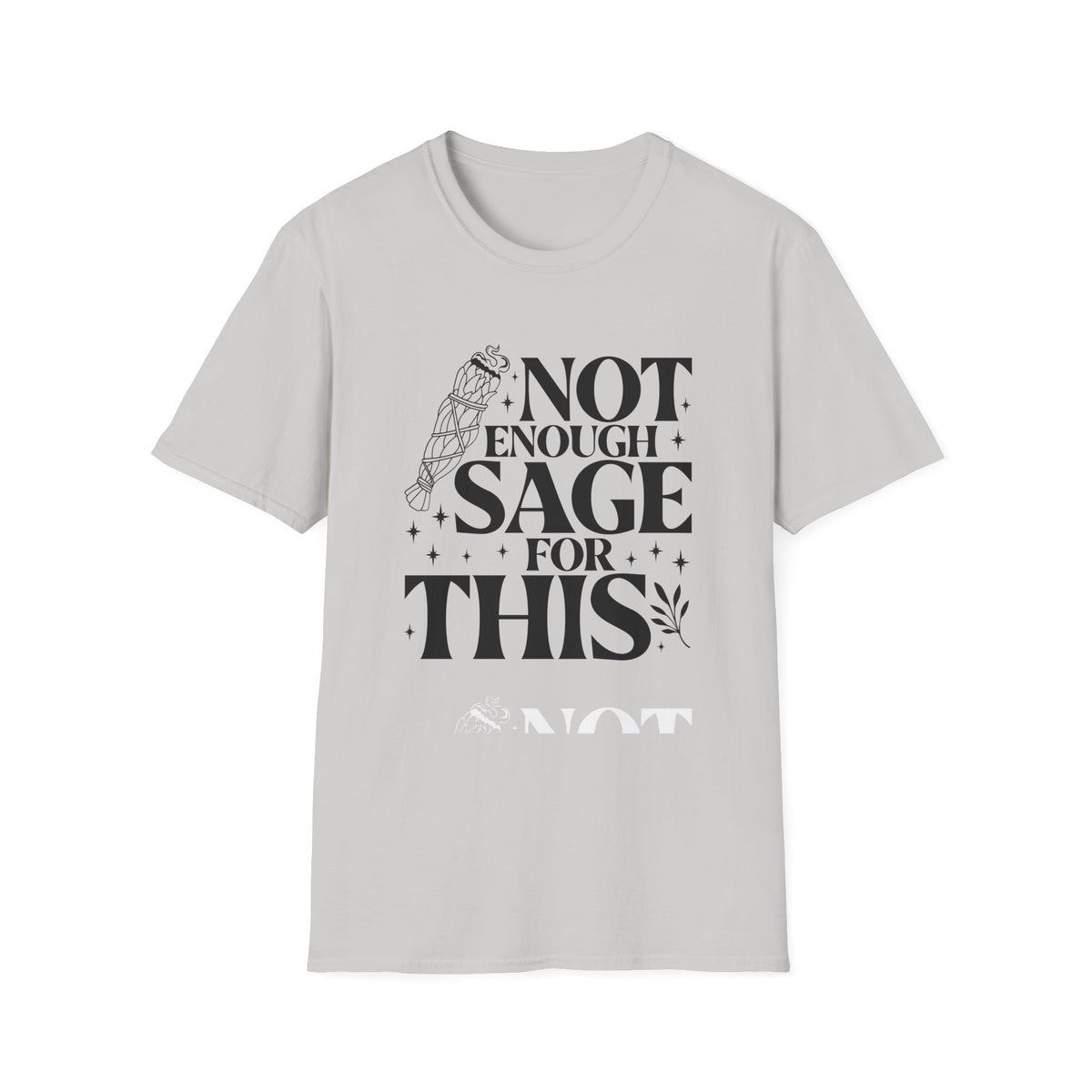 Not Enough Sage For This T-Shirt
