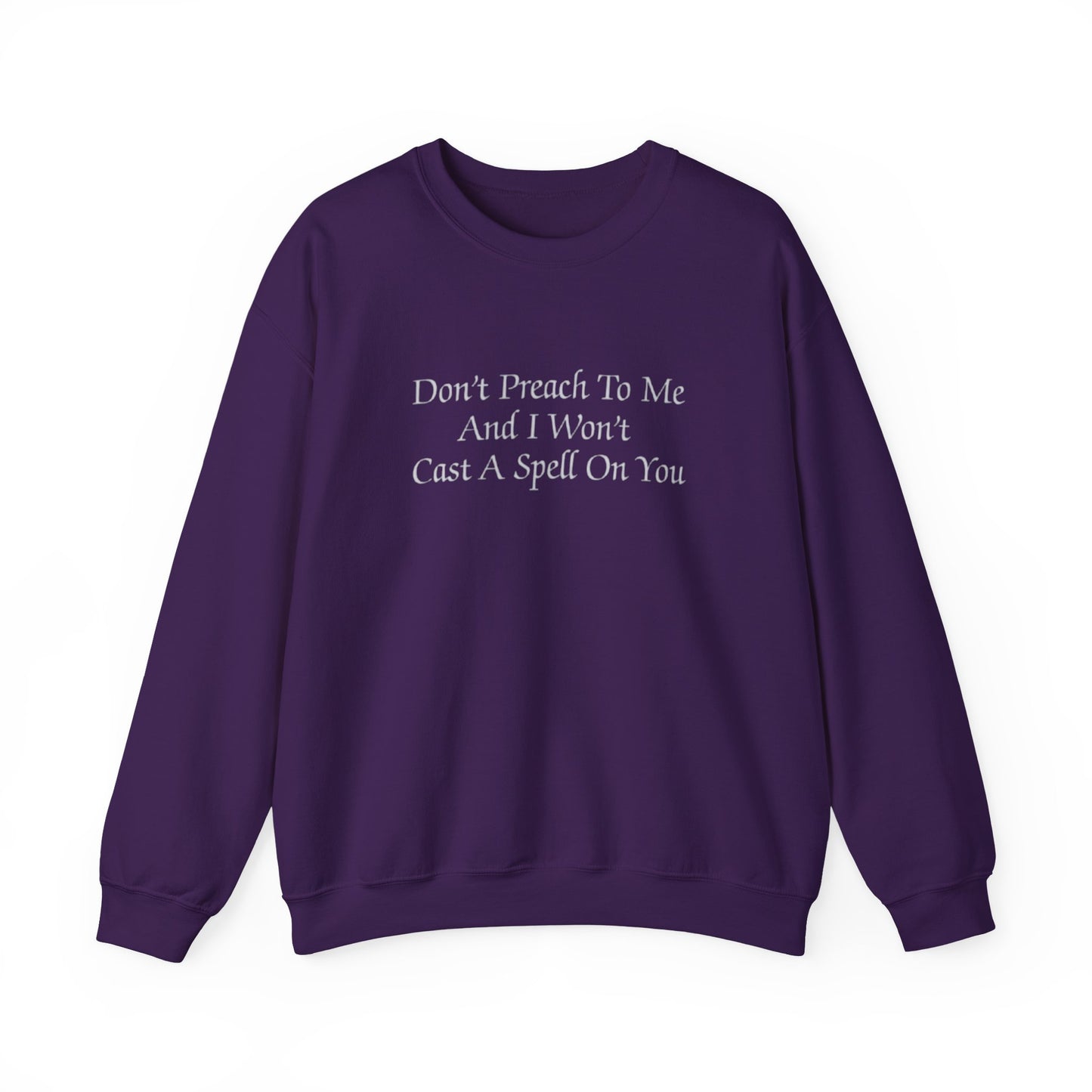 ss19 - Don't Preach To Me Sweatshirt