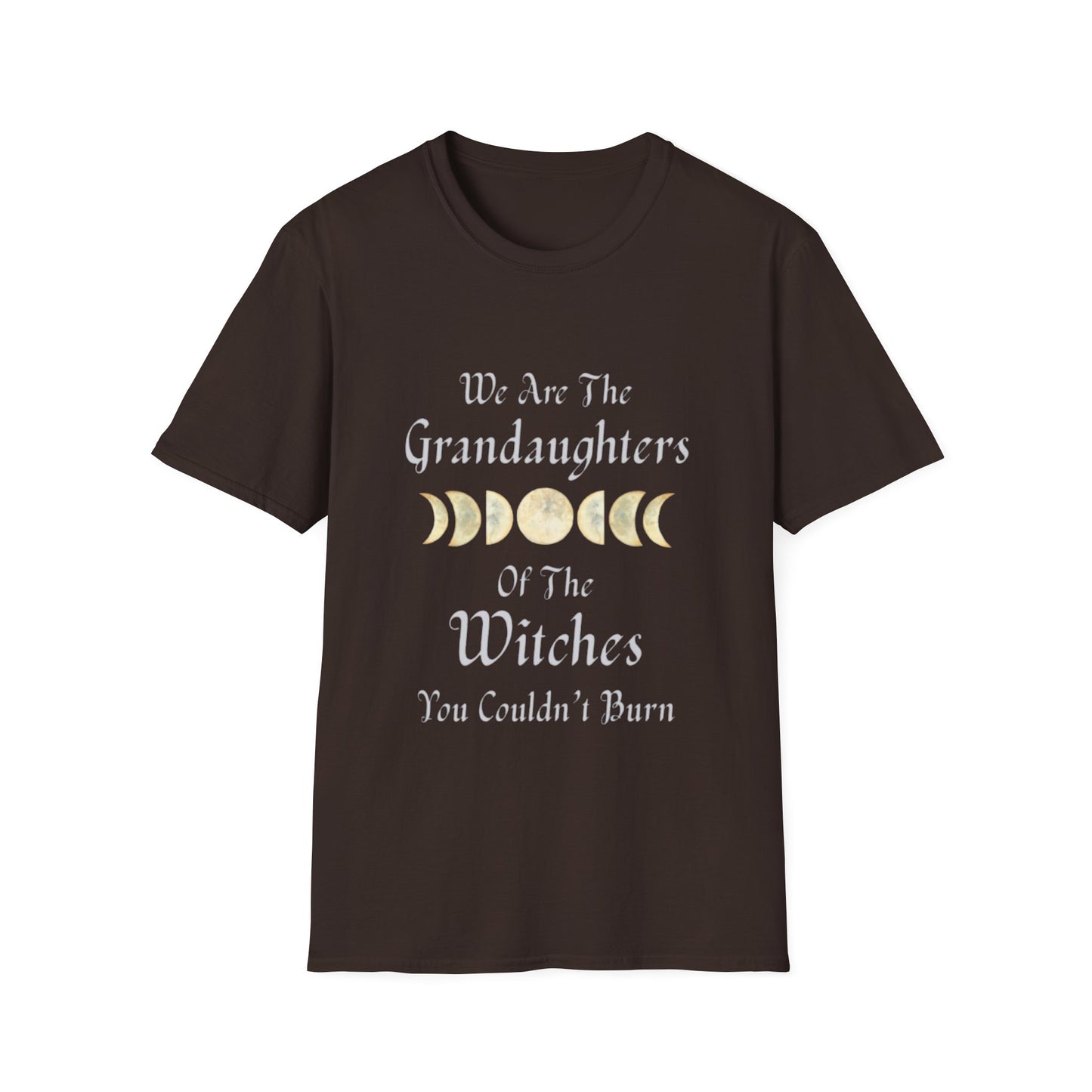 We Are The Granddaughters of Witches You Couldn't Burn T-Shirt