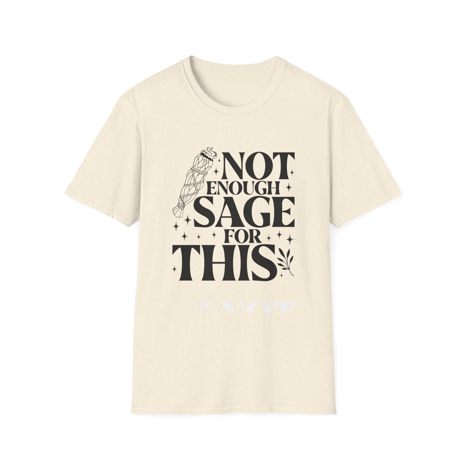 Not Enough Sage For This T-Shirt