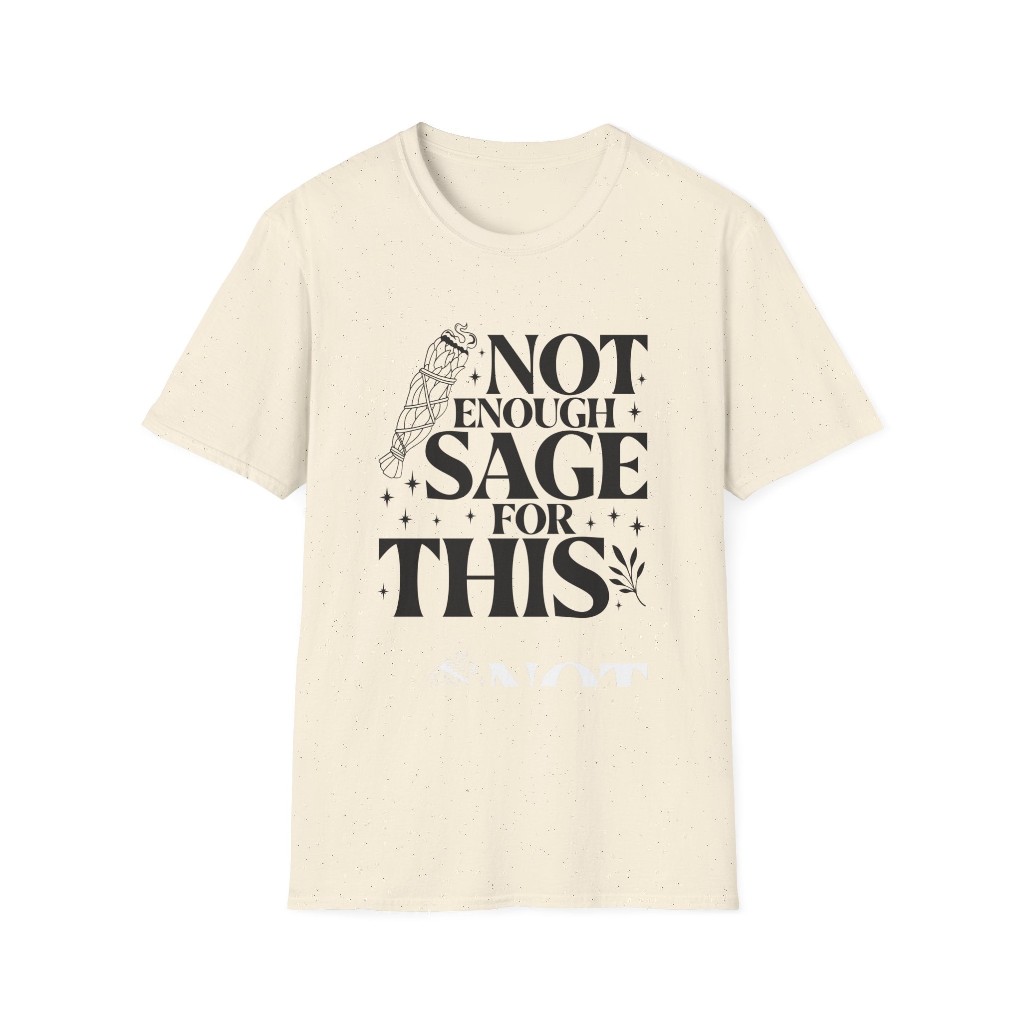 Not Enough Sage For This T-Shirt