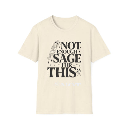 Not Enough Sage For This T-Shirt