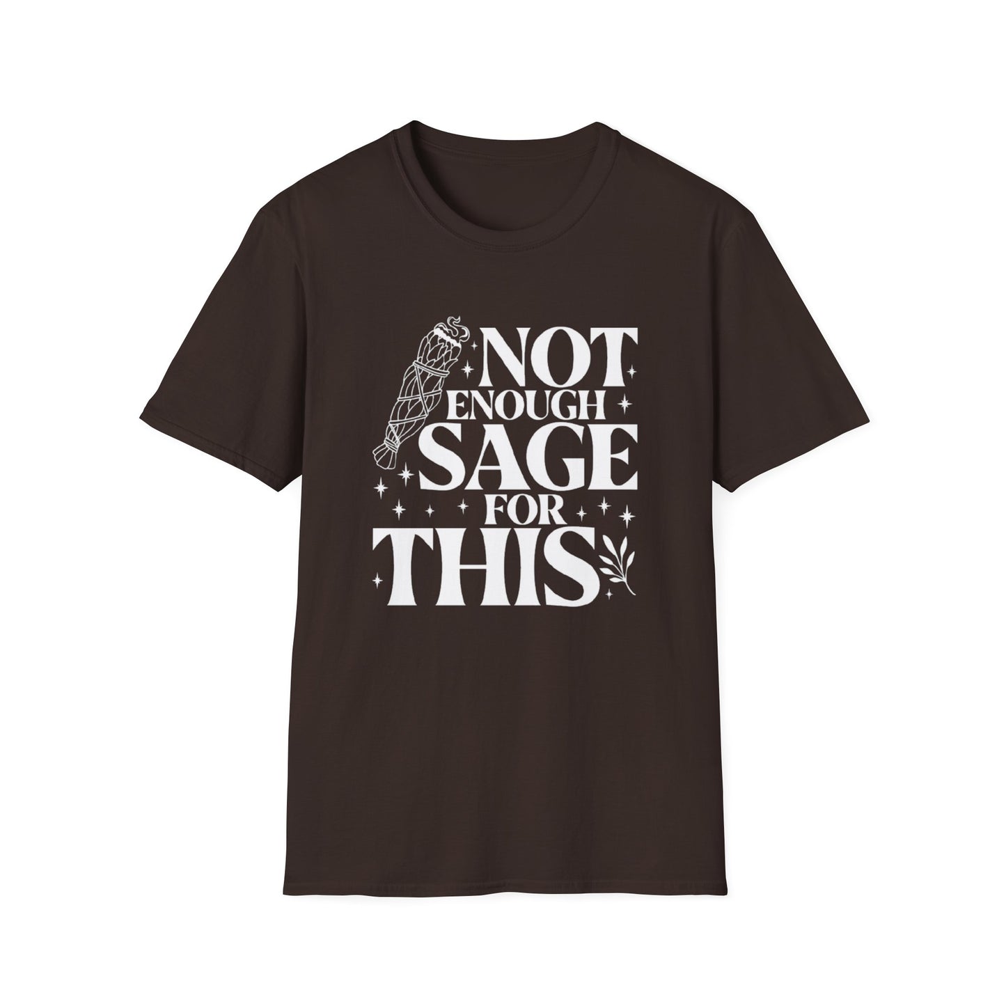 Not Enough Sage For This T-Shirt