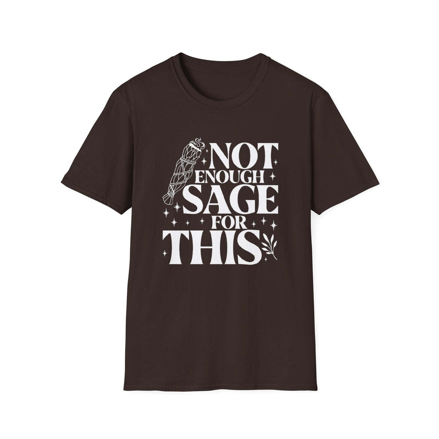 Not Enough Sage For This T-Shirt