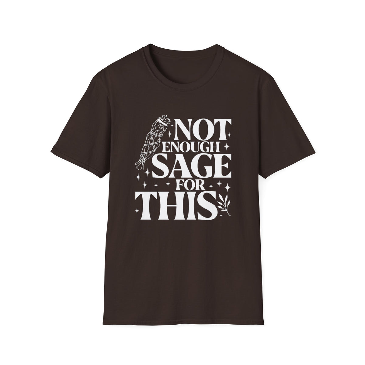 Not Enough Sage For This T-Shirt