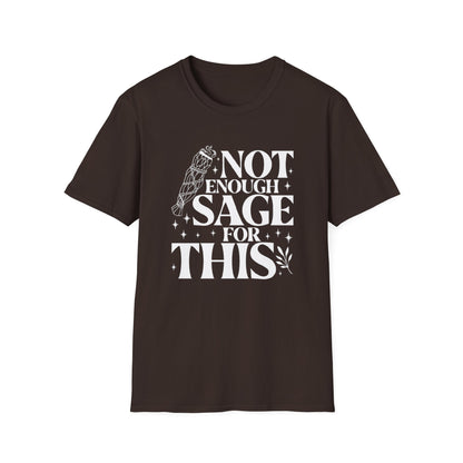 Not Enough Sage For This T-Shirt