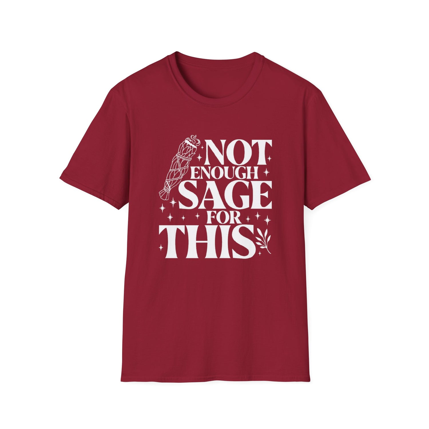 Not Enough Sage For This T-Shirt