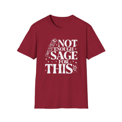 Not Enough Sage For This T-Shirt