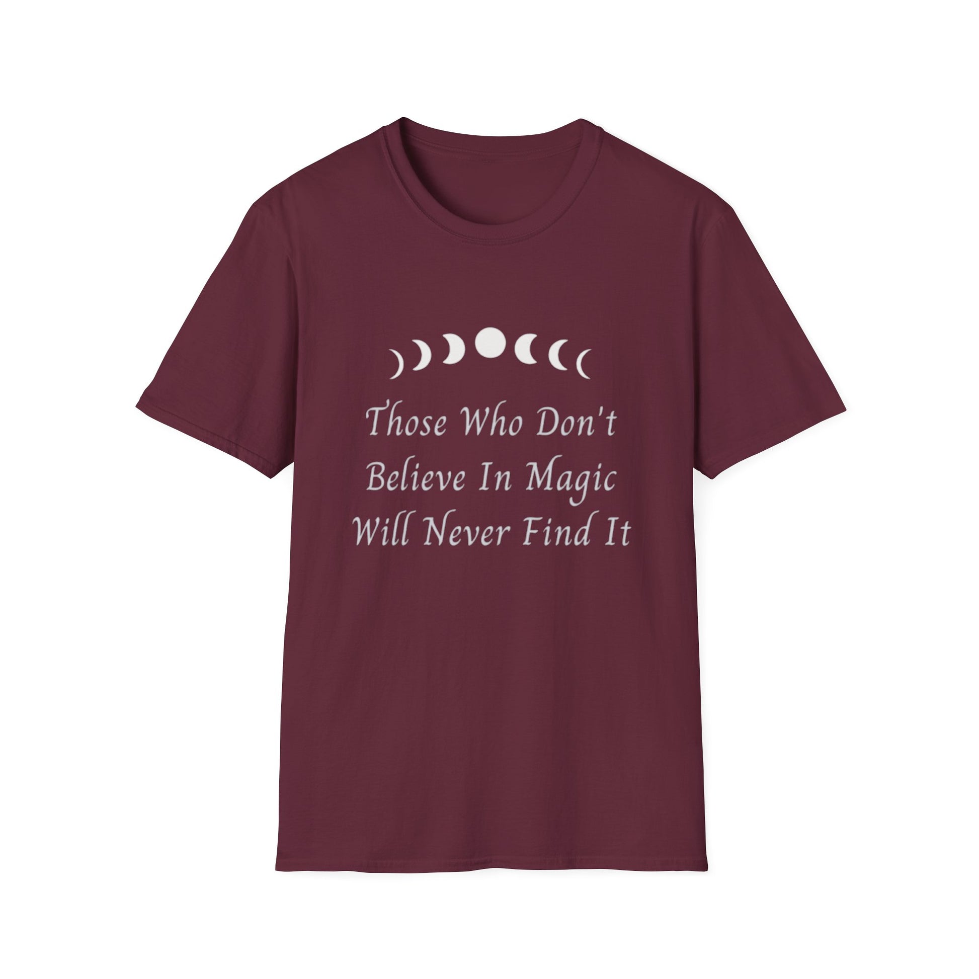 Maroon t-shirt with moon phases and quote "Those Who Don't Believe In Magic Will Never Find It" in white text.