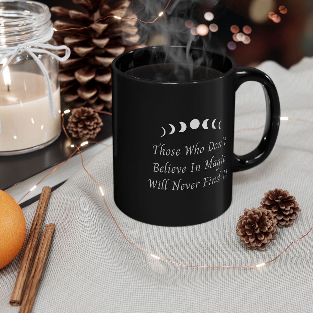 Those Who Don't Believe In Magic Will Never Find It