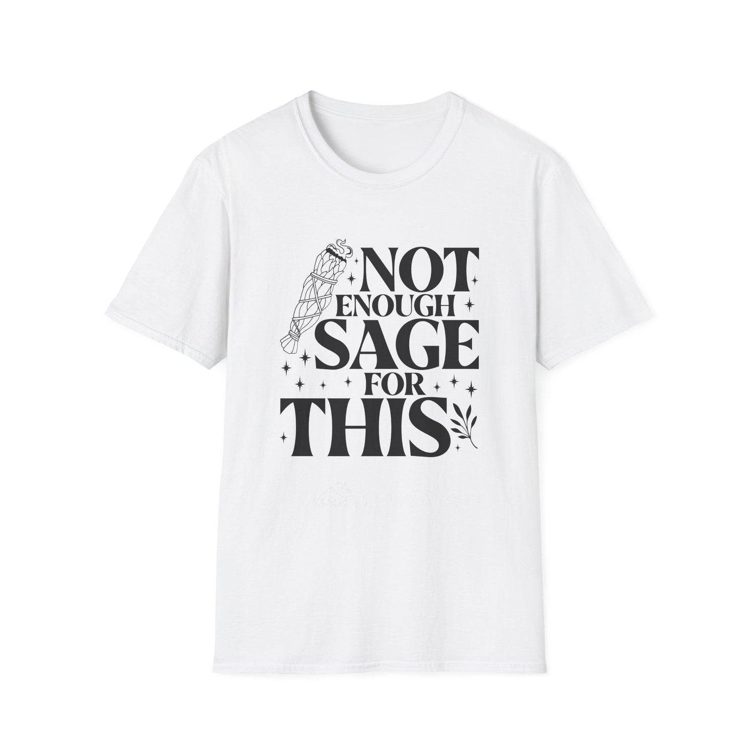 Not Enough Sage For This T-Shirt