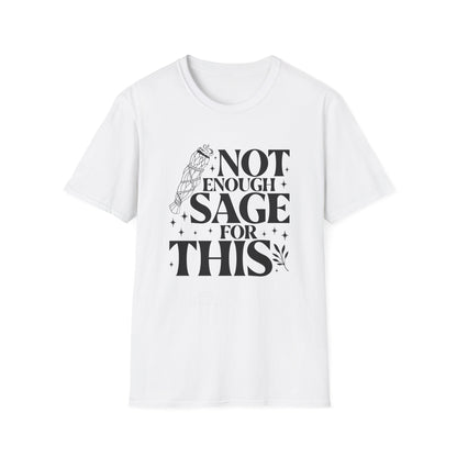 Not Enough Sage For This T-Shirt
