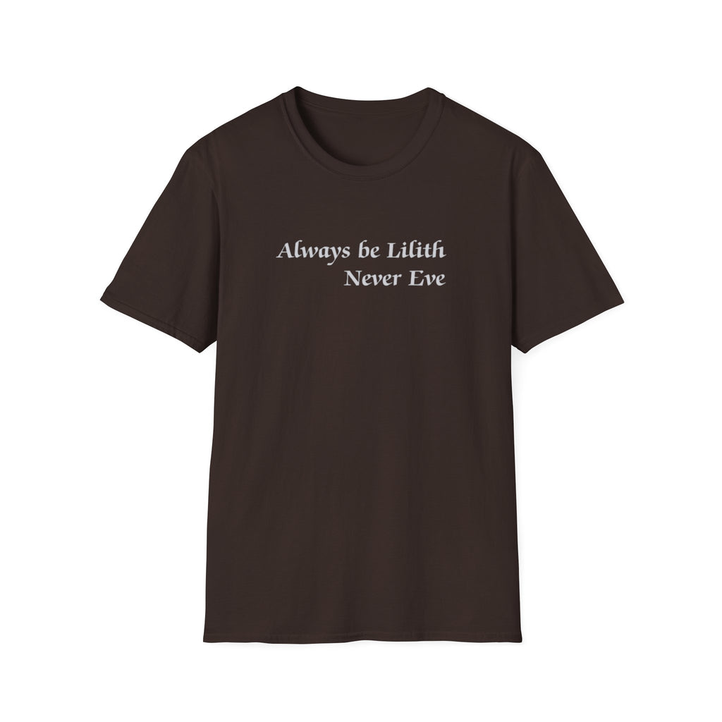 Always be Lilith, Never Eve T-Shirt