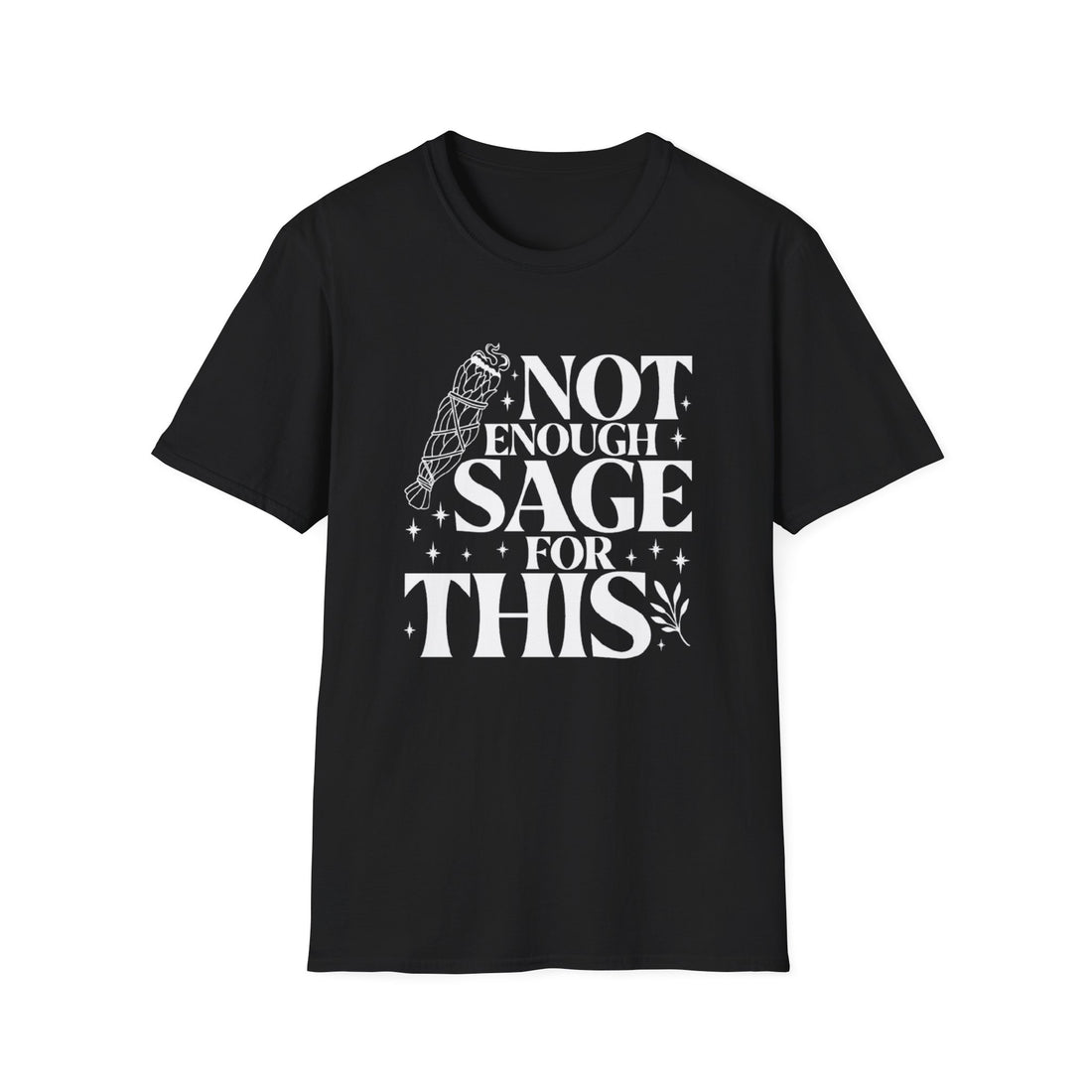 Not Enough Sage For This T-Shirt