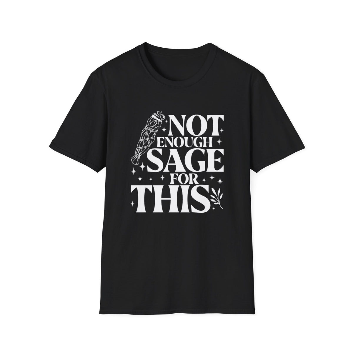 Not Enough Sage For This T-Shirt