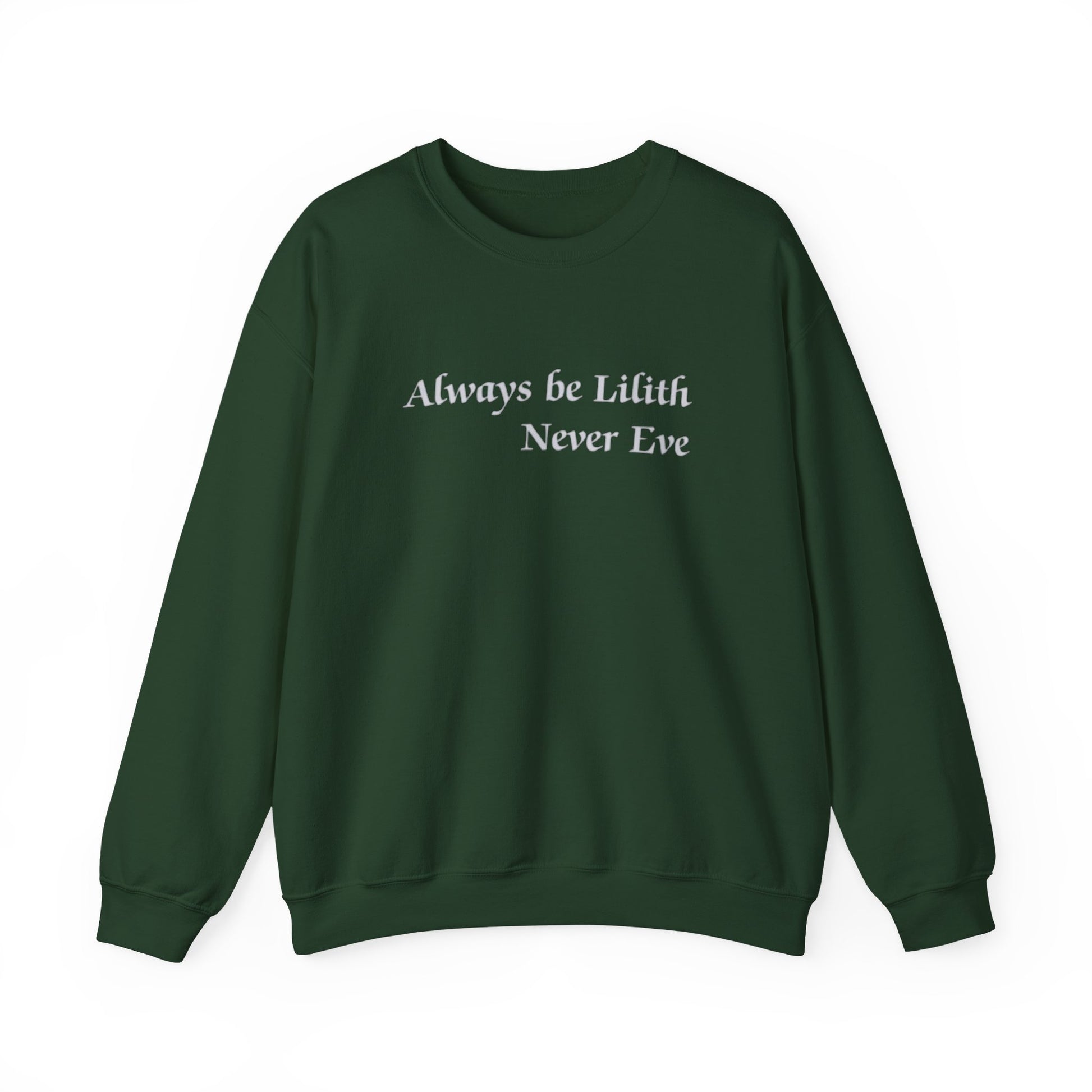 Green sweatshirt with text 'Always be Lilith Never Eve' on a white background
