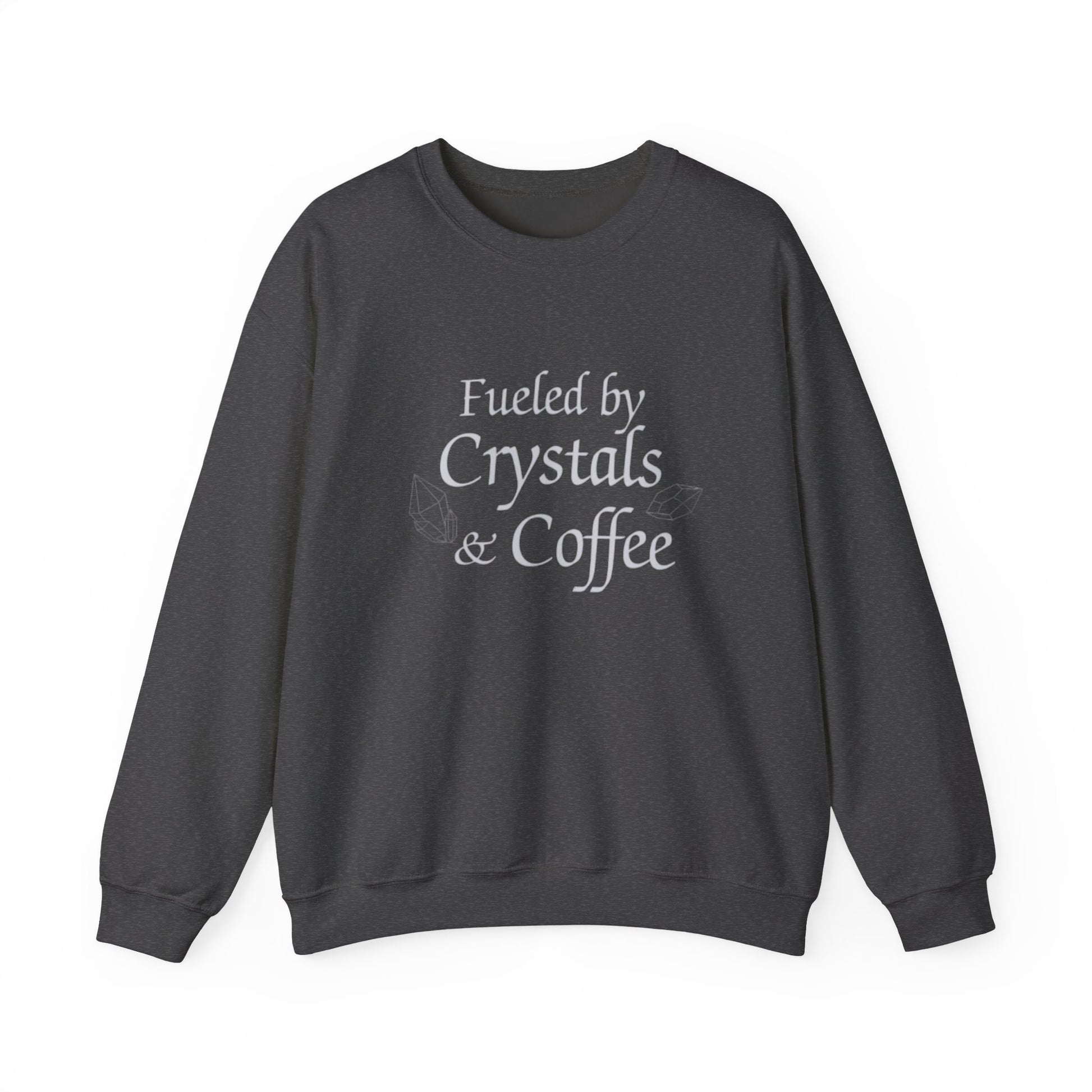 Dark gray sweatshirt with 'Fueled by Crystals & Coffee' text on a white background