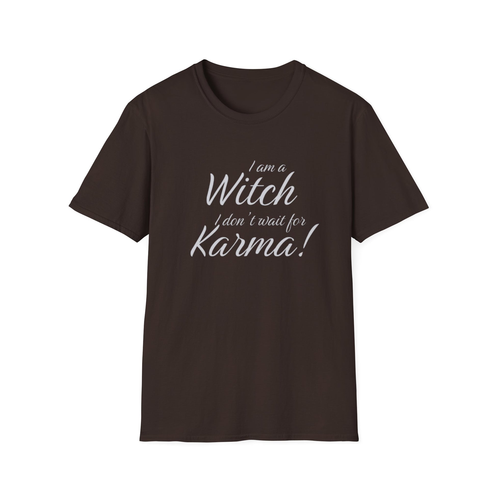 Brown t-shirt with white text 'I am a Witch, I don't wait for Karma!' on a white background