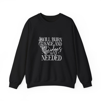 Will Burn Sage and Bridges As Needed Sweatshirt