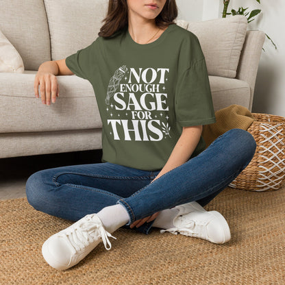 Not Enough Sage For This T-Shirt
