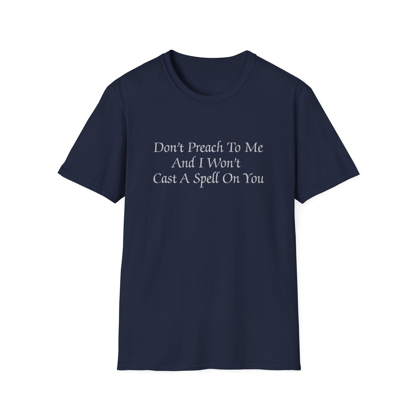 ts19 - Don't Preach To Me T-Shirt