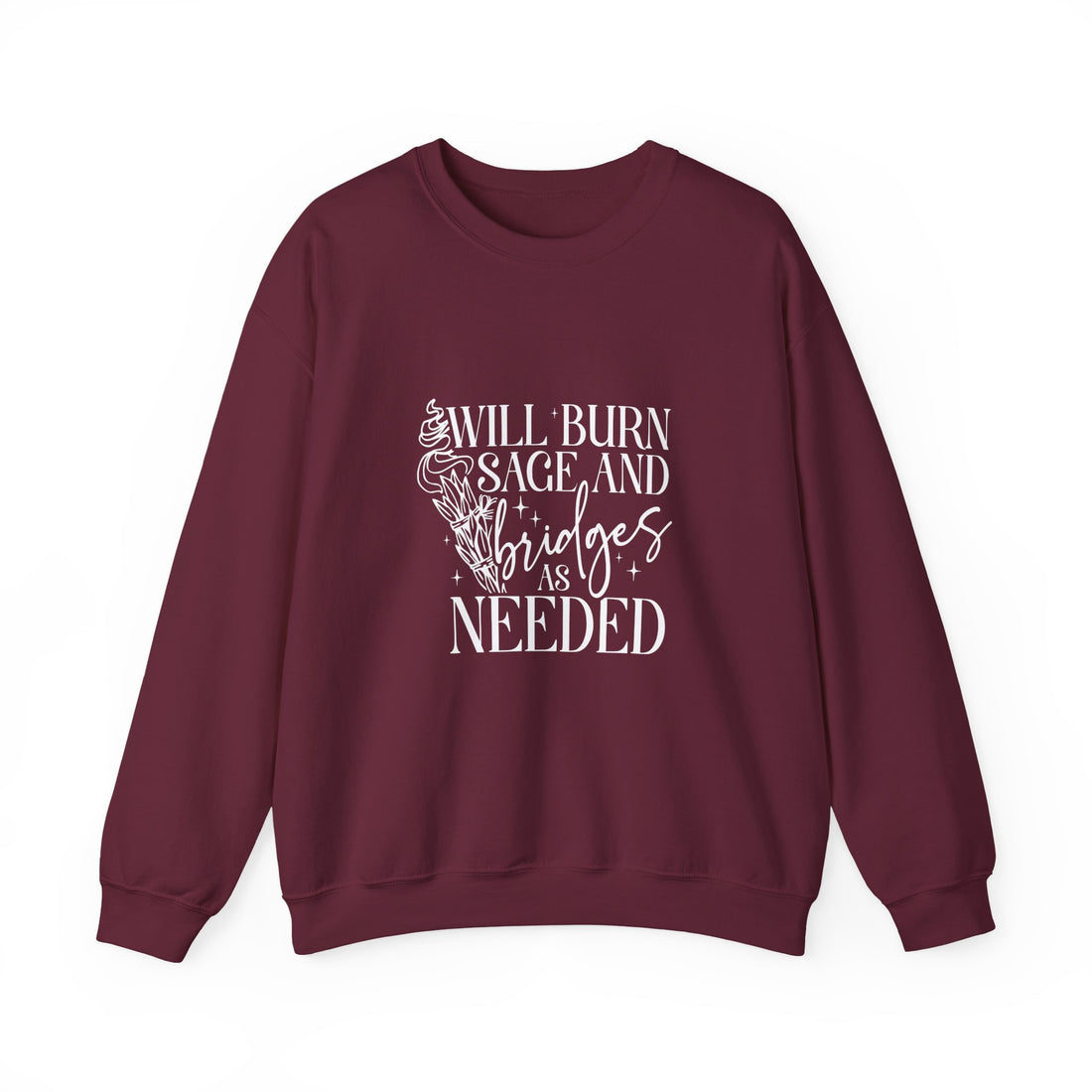 Will Burn Sage and Bridges As Needed Sweatshirt