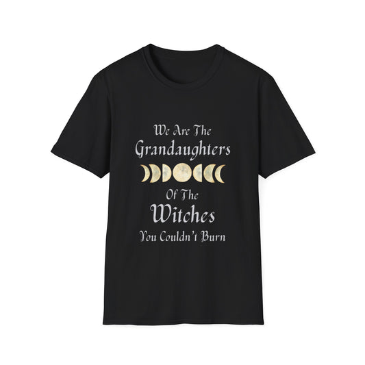 We Are The Granddaughters of Witches You Couldn't Burn T-Shirt