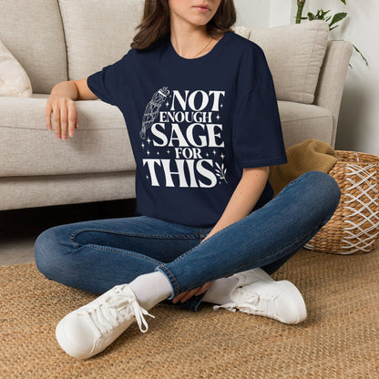 Not Enough Sage For This T-Shirt