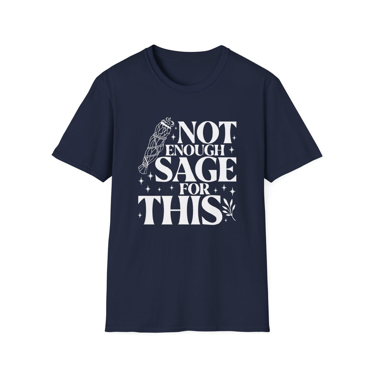 Not Enough Sage For This T-Shirt