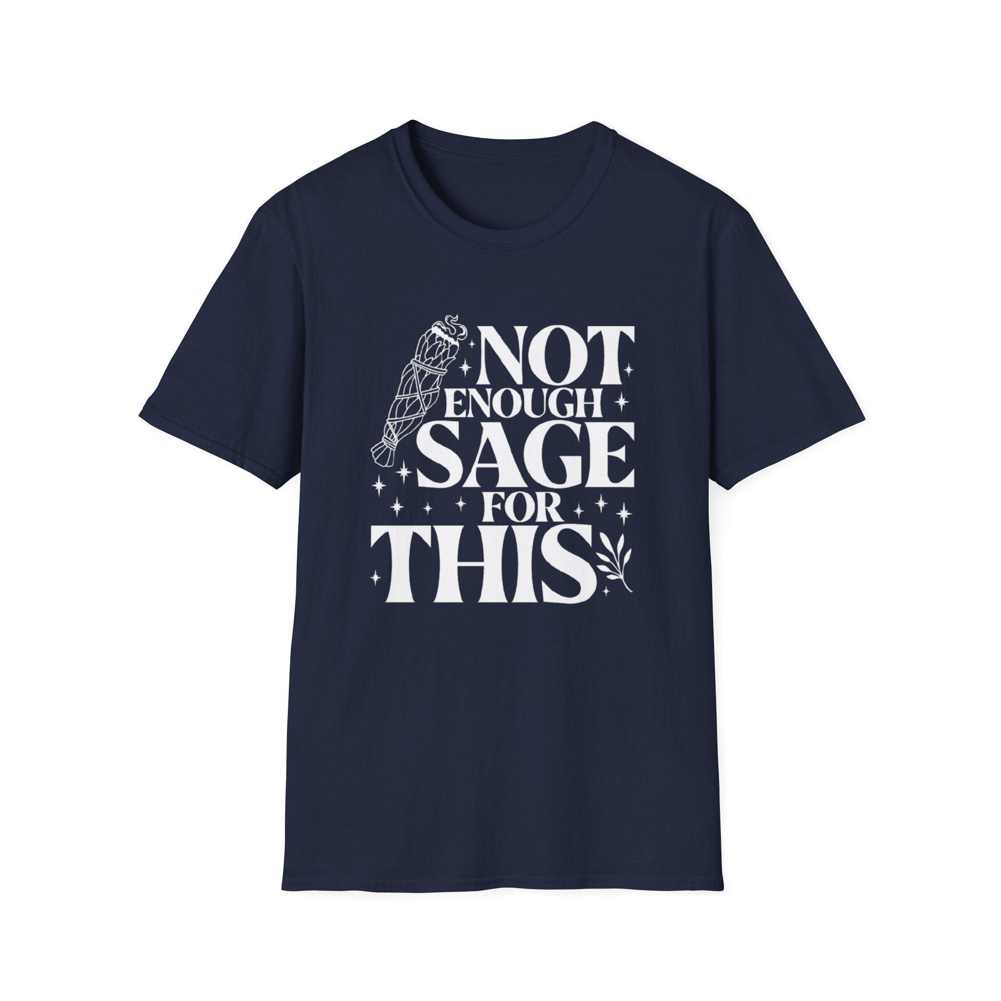 Not Enough Sage For This T-Shirt