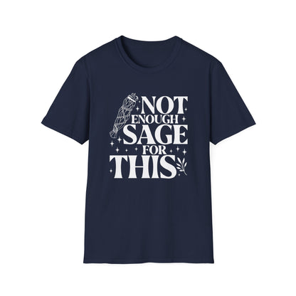 Not Enough Sage For This T-Shirt