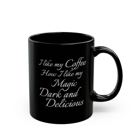 I like my Coffee How I like my Magic Dark and Delicious