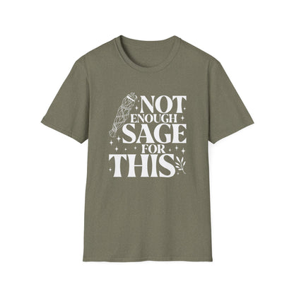 Not Enough Sage For This T-Shirt