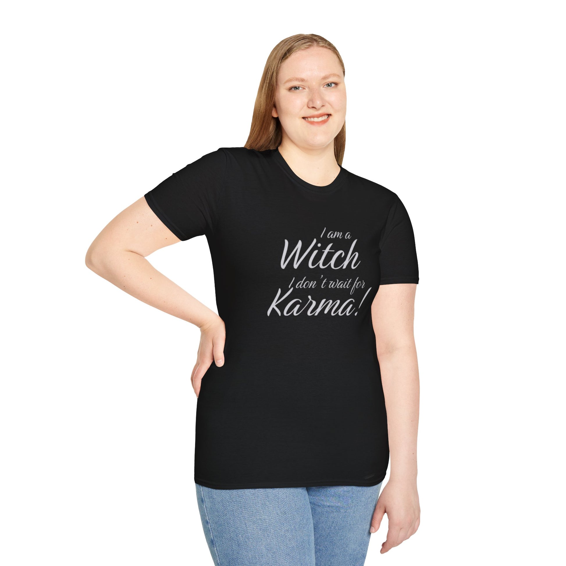 I am a Witch, I don't wait for Karma T-Shirt