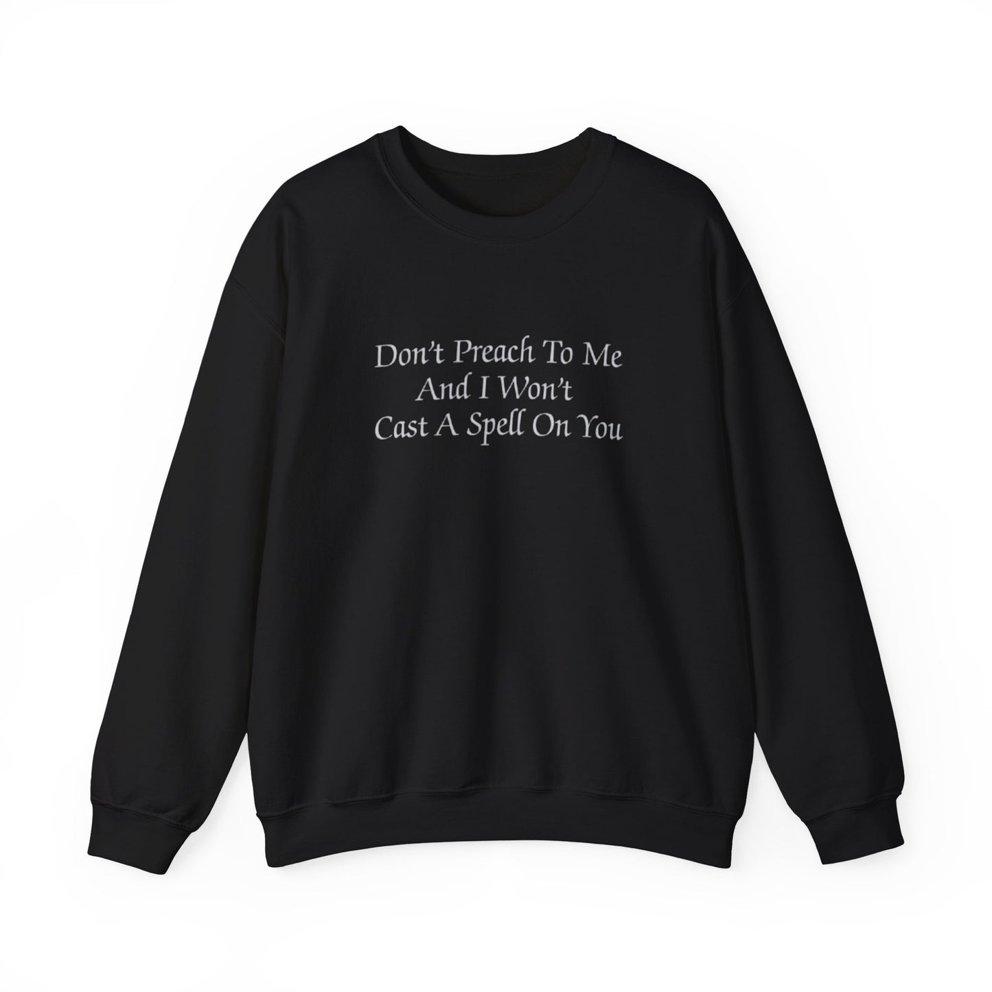 ss19 - Don't Preach To Me Sweatshirt