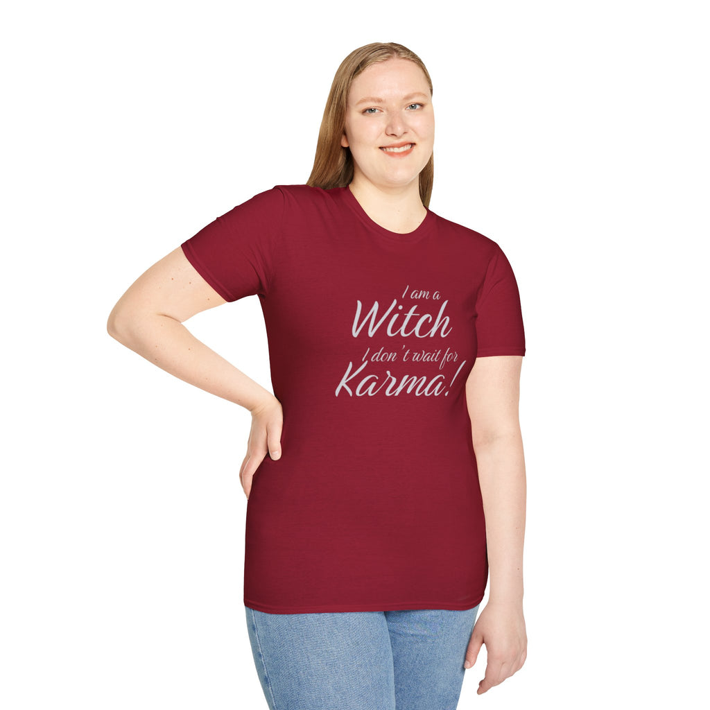 I am a Witch, I don't wait for Karma T-Shirt