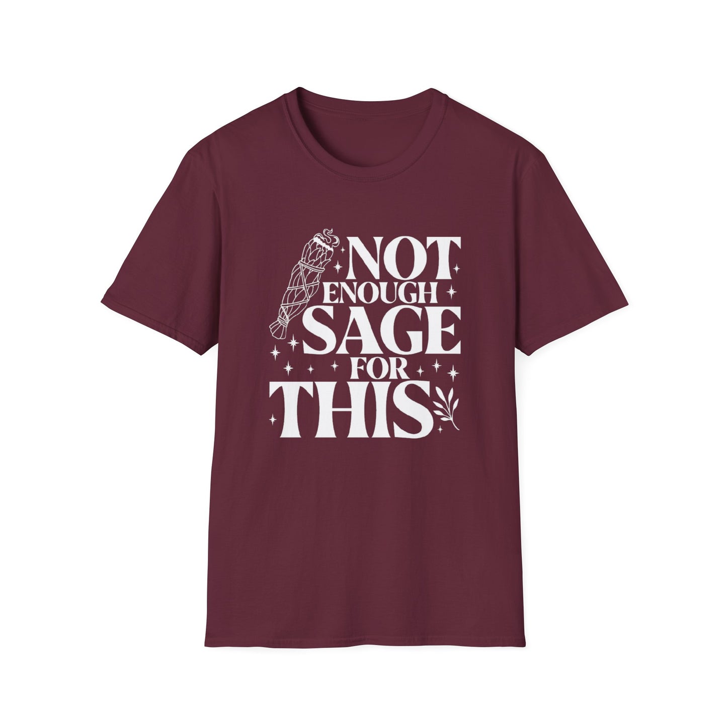 Not Enough Sage For This T-Shirt