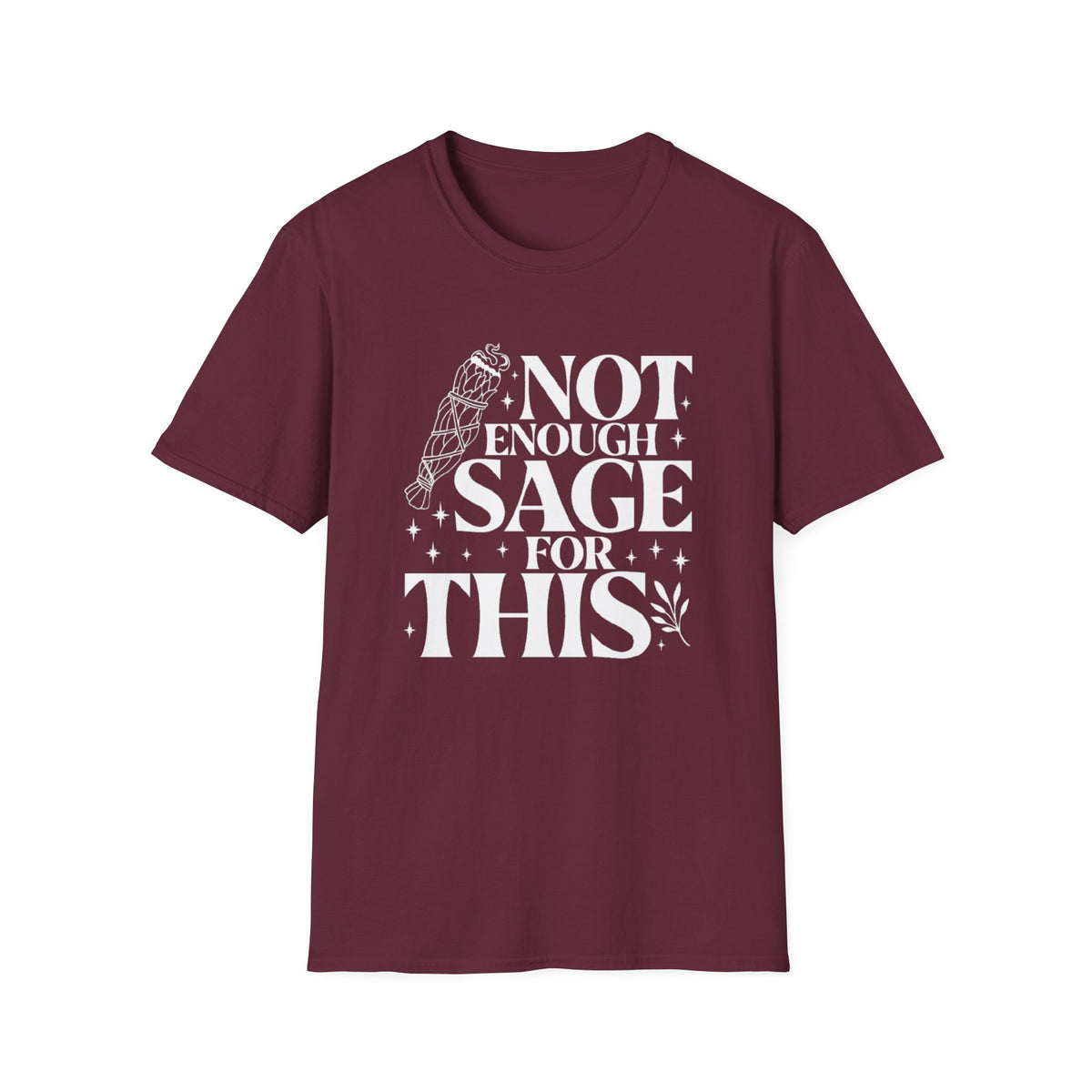 Not Enough Sage For This T-Shirt