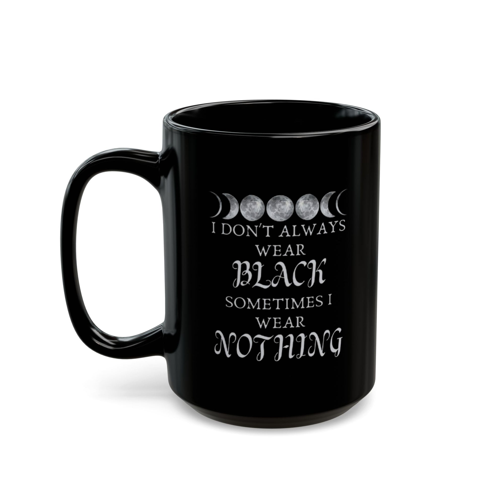 I Don't Always Wear Black, Sometimes I Wear Nothing