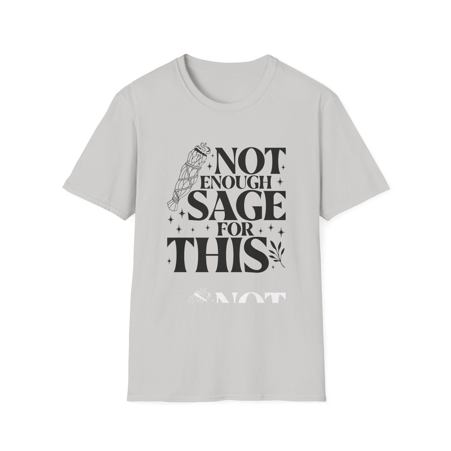 Not Enough Sage For This T-Shirt
