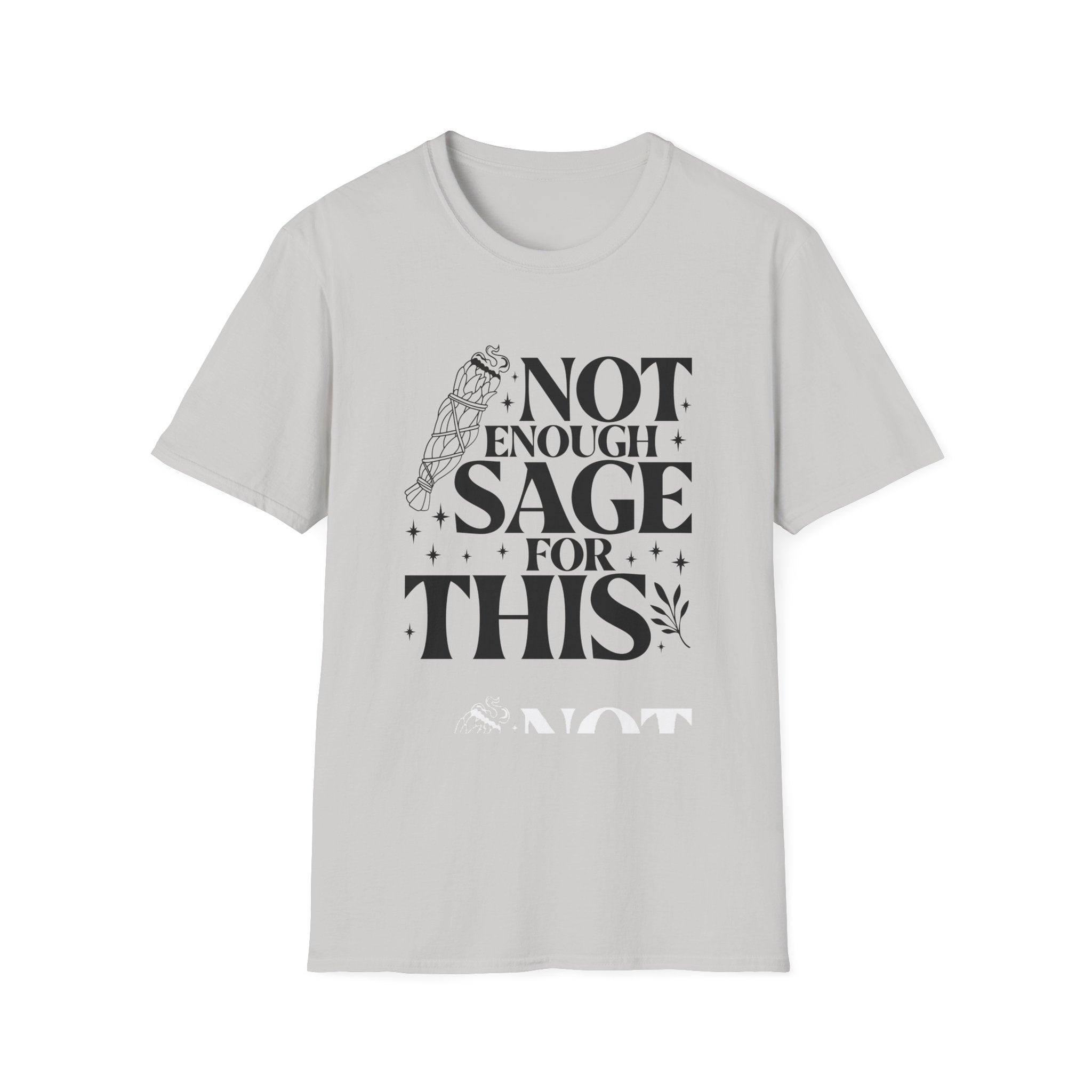 Not Enough Sage For This T-Shirt