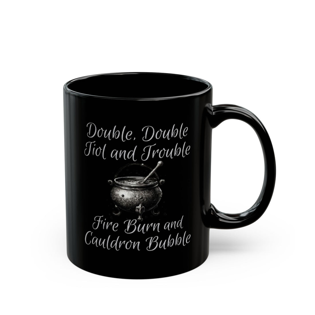 Double Double Toil and Trouble Fire Burn Cauldron Bubble
