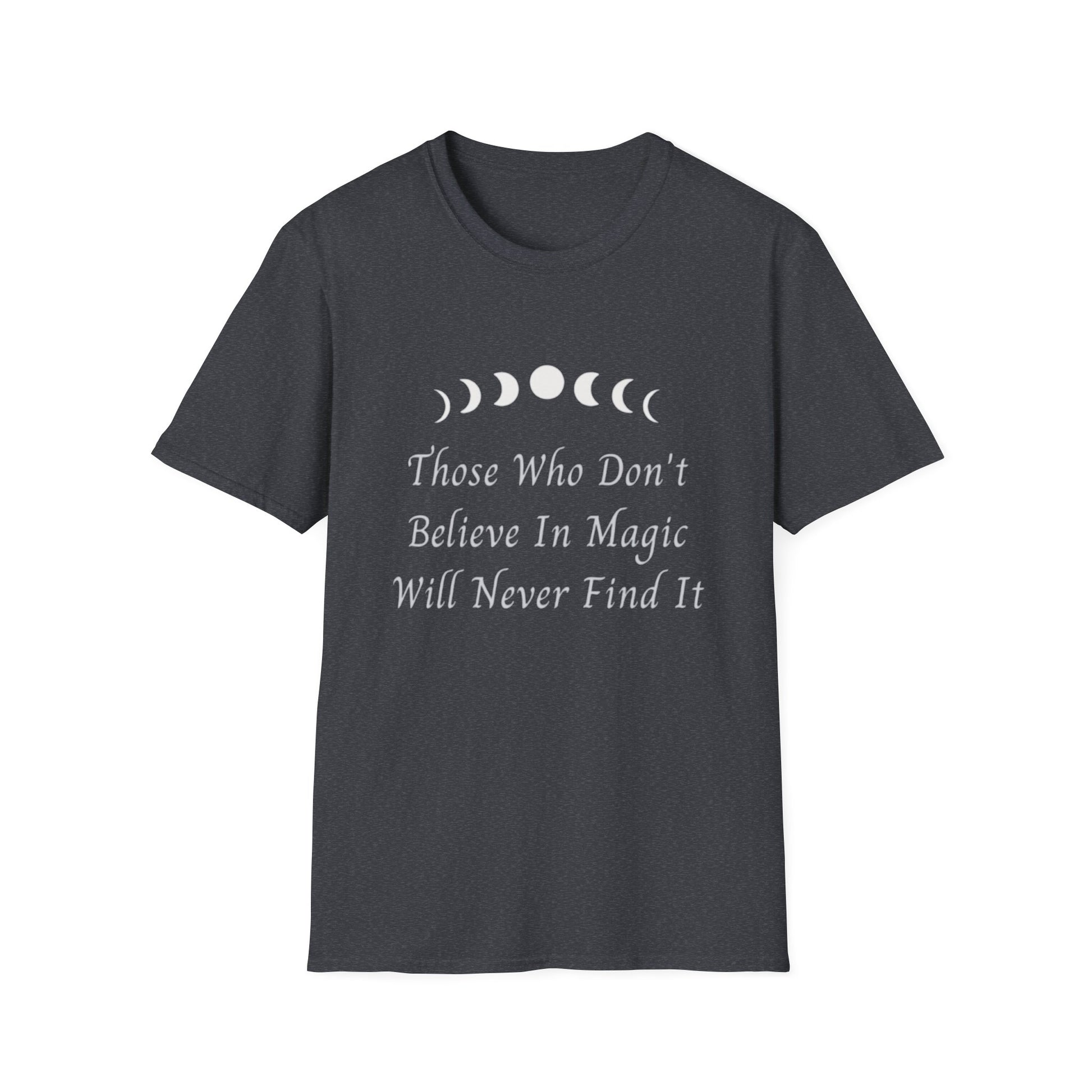 Those Who Don't Believe In Magic Will Never Find It black t-shirt with moon phases and inspirational quote design.