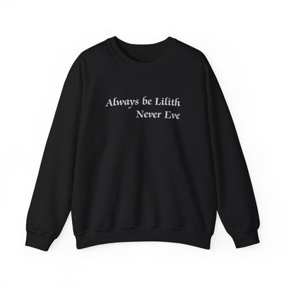 Always Be Lilith, Never Eve Unisex Fleece Sweatshirt