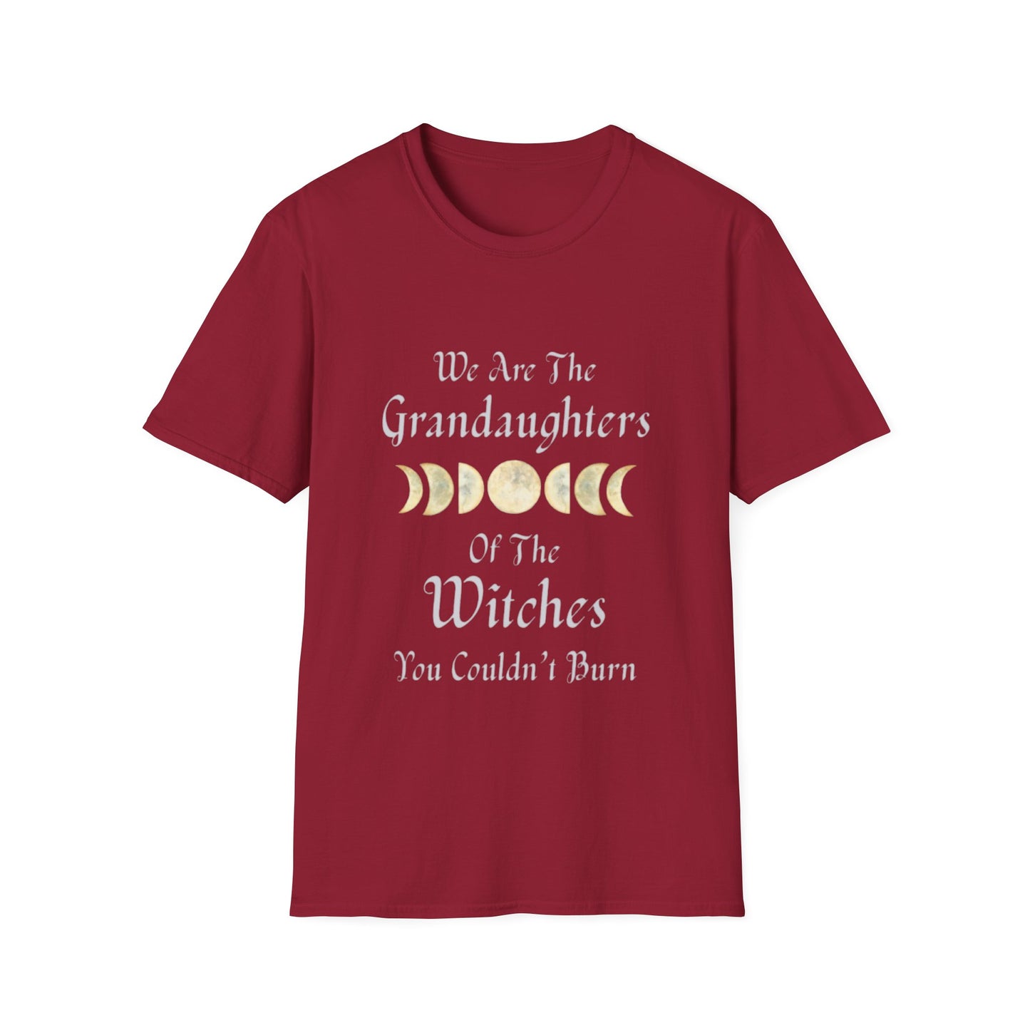 We Are The Granddaughters of Witches You Couldn't Burn T-Shirt