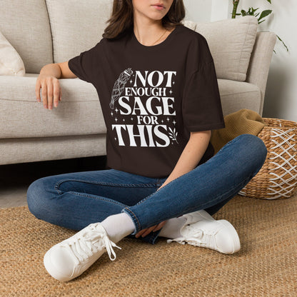Not Enough Sage For This T-Shirt